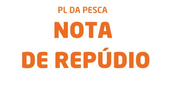 Nota de repúdio pela aprovação do PL da Pesca