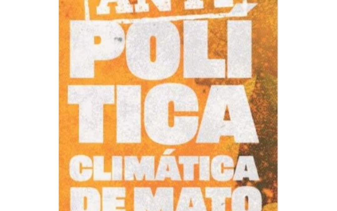 Alerta COP30: Antipolítica Climática de Mato Grosso